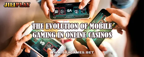 The Evolution of Mobile Gaming in Online Casinos