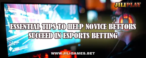 Essential Tips to Help Novice Bettors Succeed in Esports Betting