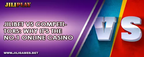 JILIBET vs Competitors: Why It’s the No. 1 Online Casino