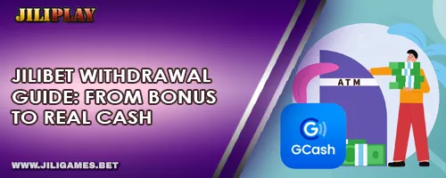 JILIBET Withdrawal Guide: From Bonus to Real Cash