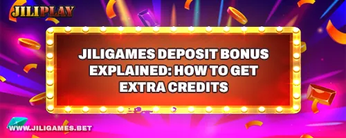 JILIGAMES Deposit Bonus Explained: How to Get Extra Credits